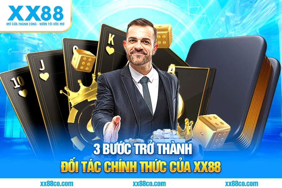 3 Bước Trở Thành Đối Tác Chính Thức Của XX88