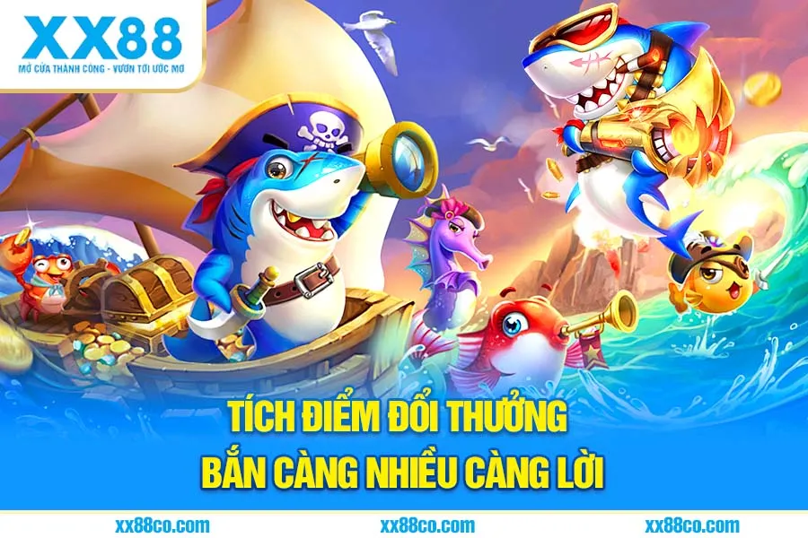 Tích điểm đổi thưởng - bắn càng nhiều càng lời