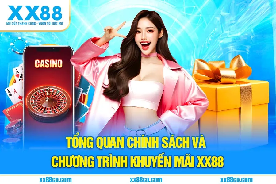 Tổng Quan Chính Sách Và Chương Trình Khuyến Mãi XX88