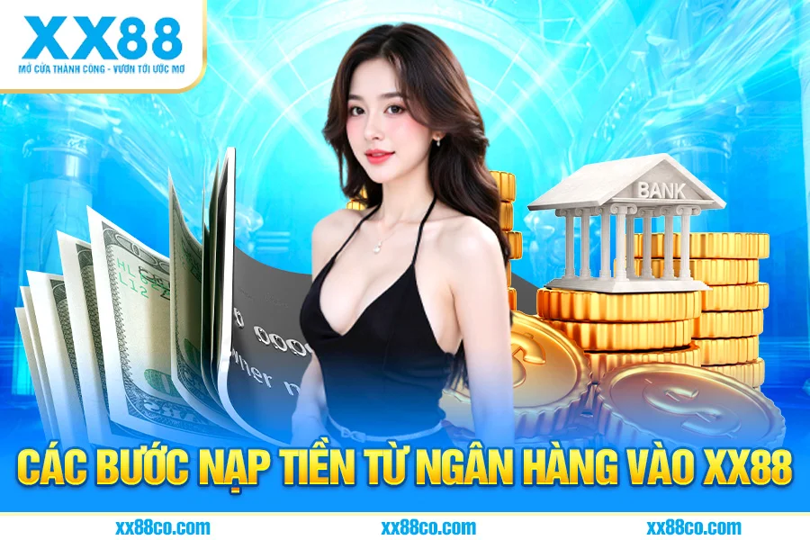 Tổng quan về hệ thống nạp tiền XX88