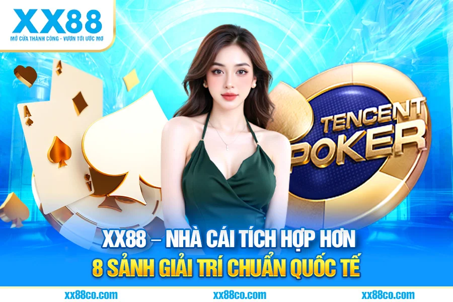 XX88 – Nhà cái tích hợp hơn 8 sảnh giải trí chuẩn quốc tế