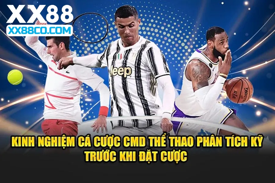 Kinh nghiệm cá cược thể thao CMD phân tích kỹ trước khi đặt cược